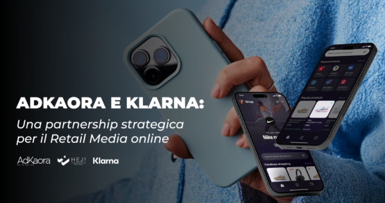 Adkaora (martech del Gruppo Mondadori) e Klarna: una partnership strategico per il retail media online